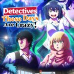 Detectives These Days Are Crazy! Episode 6